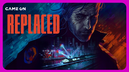 Replaced é o jogo mais cinematográfico que você vai jogar em 2026