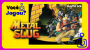 Você jogou Metal Slug?