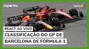 React ao vivo: Classificação do GP de Barcelona de Fórmula 1