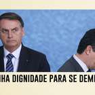 'Tenha dignidade para se demitir', disse Bolsonaro a ...