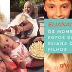 Eliana! Os momentos fofura da apresentadora com os filhos!