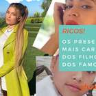 Os presentes mais caros que os filhos dos famosos já ganharam!