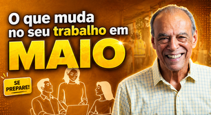 Saiba o que muda no seu trabalho em Maio?