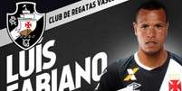 Vasco anunciou a contratação do atacante Luis Fabiano  Foto: Reprodução / Facebook Vasco / LANCE!