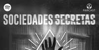 Capa do podcast &#034;Sociedades Secretas&#034;.  Foto: Spotify / Divulgação