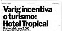 Anúncio publicitário sobre a construção do Hotel Tropical, publicado em 1968 no Estado  Foto: Reprodução/Acervo Estadão / Estadão