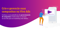 A Vivo Ads lança sua plataforma online no modelo autosserviço, permitindo que qualquer empresa do Brasil veicule campanhas na plataforma, que tem potencial para alcançar mais de 50 milhões de consumidores  Foto: Terra