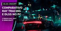 Comparativo Ray Tracing e DLSS no PC  Foto: GameOn / Divulgação