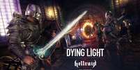 Dying Light: Hellraid  Foto: Divulgação/Dying Light
