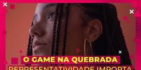 Game na Quebrada: Representatividade Importa  Foto: Game On / Divulgação
