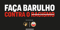 Banner da campanha Faça Barulho Contra o Racismo.  Foto: Imagem: Divulgação / Alma Preta