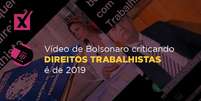 Comprova: Vídeo de Bolsonaro criticando direitos trabalhistas é de 2019  Foto: Imagem: Reprodução/Projeto Comprova / Alma Preta
