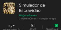 Simulador de Escravidão foi avaliado em 4 de 5 estrelas na Google Play Store  Foto: Google Play Store / Reprodução