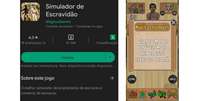 Apresentação do "Simulador de Escravidão" na loja de aplicativos do Google  Foto: Reprodução/Twitter/@orlandosilva / Estadão