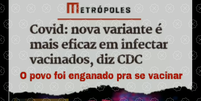 Título de reportagem do Metrópoles é acompanhada da legenda ‘Entendeu porquê queriam obrigar você a se vacinar? A imprensa ajudou lhe enganar’  Foto: Aos Fatos