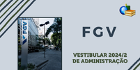 vestibular 2024/2 de Administração de Empresas da FGV SP  Foto: Brasil Escola