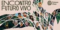 A ideia do Encontro Futuro Vivo é abordar, de forma didática e propositiva, o futuro da vida em nosso planeta  Foto: Divulgação/Vivo