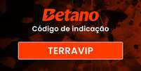 Use o c&oacute;digo de indica&ccedil;&atilde;o Betano TERRAVIP   Foto: Terra Apostas