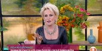 Ana Maria Braga no 'Mais Voc&ecirc;'  Foto: Reprodu&ccedil;&atilde;o/TV Globo