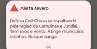Alerta severo de chuvas enviado pela Defesa Civil de São Paulo à região de Campinas na tarde deste domingo, 4.  Foto: Reprodução