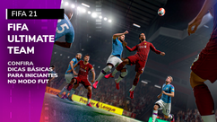 FIFA 21 - Dicas para quem está começando no modo FUT