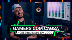 Gamers com Causa: Acessibilidade em Jogo