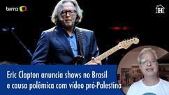 Eric Clapton anuncia shows no Brasil e causa polêmica ...