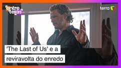 'The Last of Us' promove uma dos maiores reviravoltas de ...