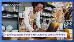 O que muda para bares e restaurantes com a Reforma ...