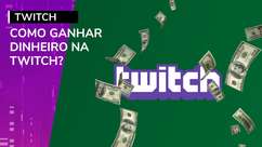 Como ganhar dinheiro na Twitch