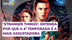 ‘Stranger Things’: entenda por que a 4ª temporada é a mais assustadora