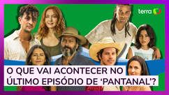  O que vai acontecer no último episódio de ‘Pantanal’?