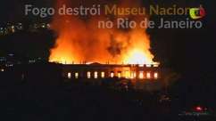 Rio: Incêndio de grandes proporções atingem o Museu Nacional