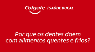 Por que dentes doem com alimentos frios e quentes? Entenda