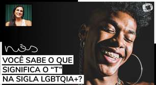 Você sabe o que significa o "T" da sigla LGBTQIA+?