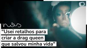 "Usei retalhos para criar a drag queen que salvou minha vida"