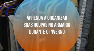 Aprenda a organizar suas roupas no armário durante o inverno