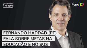 Fernando Haddad (PT) fala sobre metas na educação e no SUS