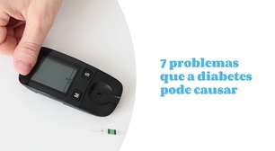 7 problemas que a diabetes pode causar