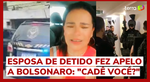 Esposa de bolsonarista preso pela PF faz apelo a Bolsonaro: "Cadê você?"