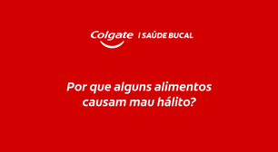 Por que alguns alimentos causam mau hálito?