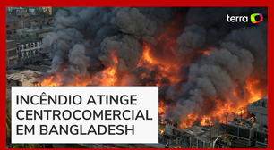 Incêndio de grandes proporções destrói centro comercial com 3 mil lojas em Bangladesh