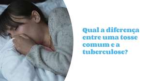 Qual a diferença entre uma tosse comum e a tuberculose?