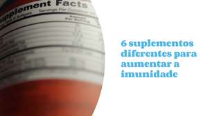 6 suplementos diferentes para aumentar a imunidade