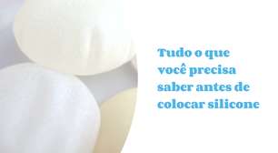 Tudo o que você precisa saber antes de colocar silicone