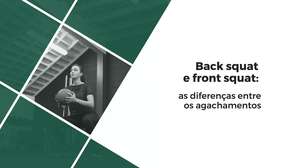 Agachamento não é tudo igual: veja a diferença entre back e front squad