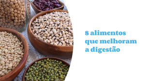 8 alimentos que melhoram a digestão