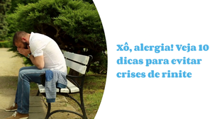 Xô, alergia! Veja 10 dicas para evitar crises de rinite