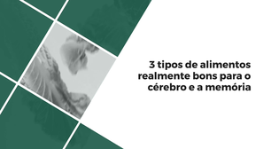 3 tipos de alimentos realmente bons para o cérebro e a memória