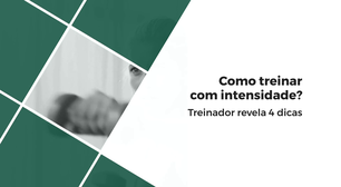 Treinador revela 4 dicas de como treinar com intensidade
